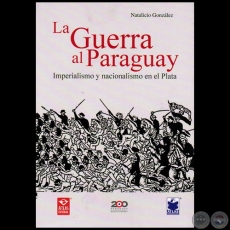 LA GUERRA AL PARAGUAY - Autor: NATALICIO GONZLEZ - Ao 2010